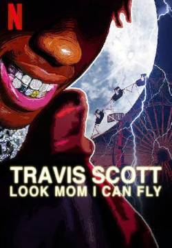 Travis Scott: Look Mom I Can Fly